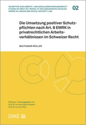 Müller |  Die Umsetzung positiver Schutzpflichten nach Art. 8 EMRK in privatrechtlichen Arbeitsverhältnissen im Schweizer Recht | Buch |  Sack Fachmedien