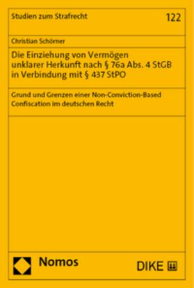 Schörner |  Die Einziehung von Vermögen unklarer Herkunft nach § 76a Abs. 4 StGB in Verbindung mit § 437 StPO | Buch |  Sack Fachmedien