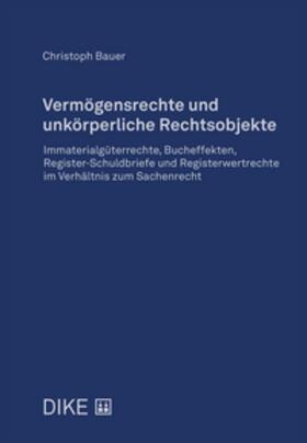 Bauer | Vermögensrechte und unkörperliche Rechtsobjekte | Buch | 978-3-03891-681-9 | sack.de