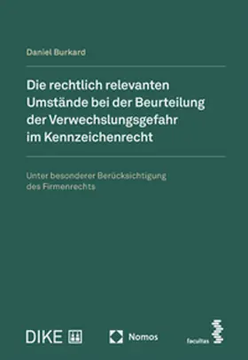 Burkard |  Die rechtlich relevanten Umstände bei der Beurteilung der Verwechslungsgefahr im Kennzeichenrecht | Buch |  Sack Fachmedien