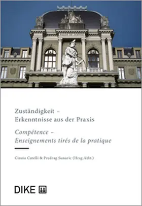 Catelli / Sunaric |  Zuständigkeit - Erkenntnisse aus der Praxis | Buch |  Sack Fachmedien