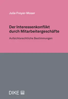 Freyer Moser |  Der Interessenkonflikt durch Mitarbeitergeschäfte | Buch |  Sack Fachmedien