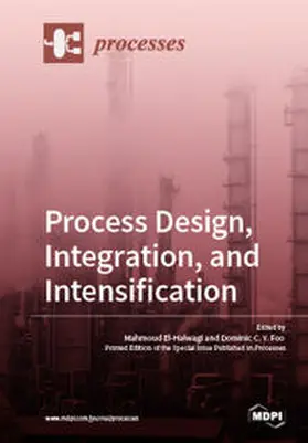 El-Halwagi / Foo |  Process Design, Integration, and Intensification | Buch |  Sack Fachmedien