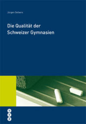 Oelkers |  Die Qualität der Schweizer Gymnasien | Buch |  Sack Fachmedien