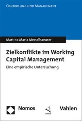 Messelhaeuser |  Zielkonflikte im Working Capital Management (Doppelausgabe mit Nomos Verlag) | Buch |  Sack Fachmedien