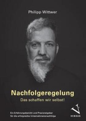 Wittwer |  Nachfolgeregelung: Das schaffen wir selbst! | Buch |  Sack Fachmedien