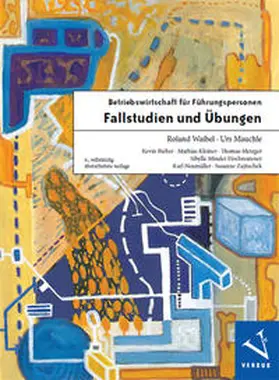 Waibel / Mauchle |  Betriebswirtschaft für Führungspersonen: Fallstudien und Übungen | Buch |  Sack Fachmedien