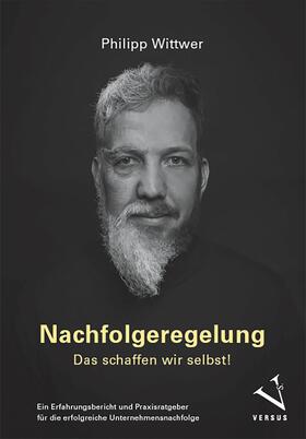 Wittwer |  Nachfolgeregelung: Das schaffen wir selbst! | eBook | Sack Fachmedien