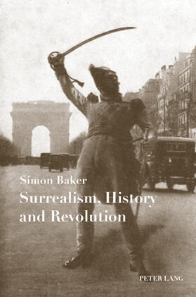 Baker |  Surrealism, History and Revolution | Buch |  Sack Fachmedien
