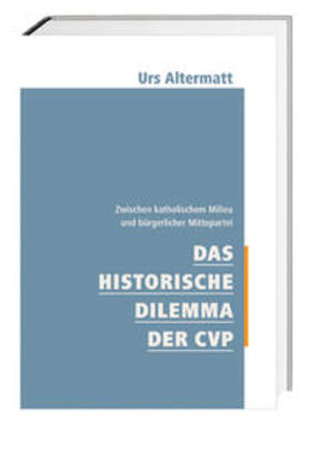 Altermatt |  Das historische Dilemma der CVP | Buch |  Sack Fachmedien
