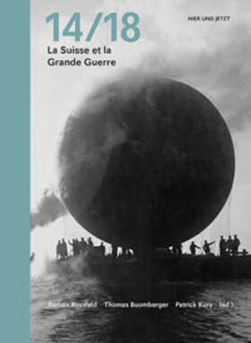 Rossfeld / Buomberger / Kury |  14/18 Die Schweiz und der Grosse Krieg | Buch |  Sack Fachmedien