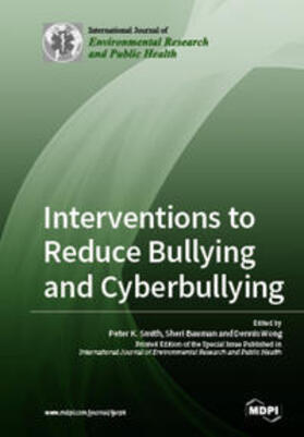 Smith / Bauman / Wong |  Interventions to Reduce Bullying and Cyberbullying | Buch |  Sack Fachmedien