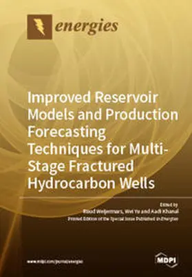 Weijermars / Yu / Khanal |  Improved Reservoir Models and Production Forecasting Techniques for Multi-Stage Fractured Hydrocarbon Wells | Buch |  Sack Fachmedien