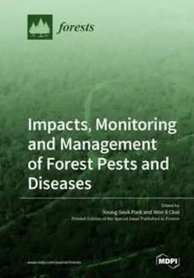 Park / Choi |  Impacts, Monitoring and Management of Forest Pests and Diseases | Buch |  Sack Fachmedien