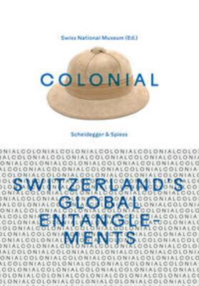  colonial - Switzerland's Global Entanglements | Buch |  Sack Fachmedien