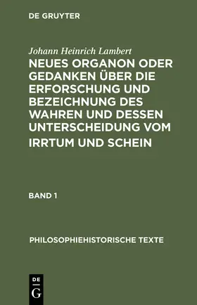 Lambert / Schenk |  Neues Organon oder Gedanken über die Erforschung und Bezeichnung des Wahren und dessen Unterscheidung vom Irrtum und Schein | Buch |  Sack Fachmedien