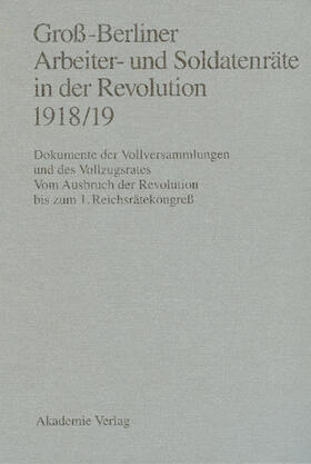 Engel / Materna / Holtz |  Groß-Berliner Arbeiter- und Soldatenräte in der Revolution 1918/19 | Buch |  Sack Fachmedien