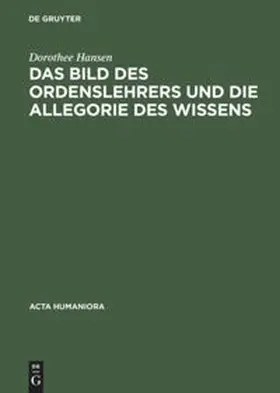 Hansen |  Das Bild des Ordenslehrers und die Allegorie des Wissens | Buch |  Sack Fachmedien