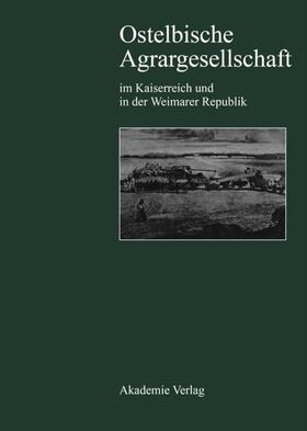 Reif |  Ostelbische Agrargesellschaft im Kaiserreich und in der Weimarer Republik | Buch |  Sack Fachmedien