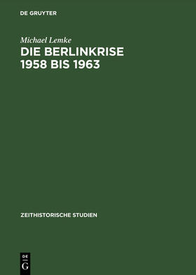 Lemke |  Die Berlinkrise 1958 bis 1963 | Buch |  Sack Fachmedien