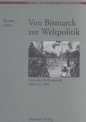 Canis |  Von Bismarck zur Weltpolitik | Buch |  Sack Fachmedien
