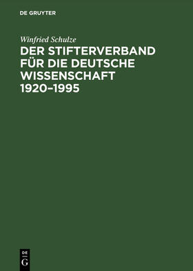 Schulze |  Der Stifterverband für die Deutsche Wissenschaft 1920¿1995 | Buch |  Sack Fachmedien