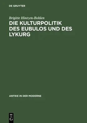 Hintzen-Bohlen |  Die Kulturpolitik des Eubulos und des Lykurg | Buch |  Sack Fachmedien