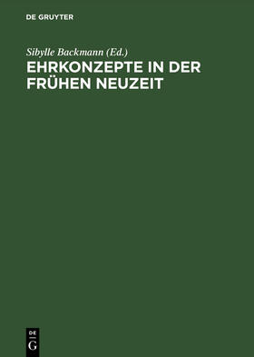 Backmann |  Ehrkonzepte in der Frühen Neuzeit | Buch |  Sack Fachmedien