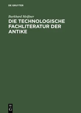 Meißner |  Die technologische Fachliteratur der Antike | Buch |  Sack Fachmedien