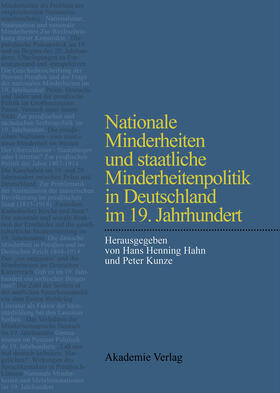 Kunze / Hahn |  Nationale Minderheiten und staatliche Minderheitenpolitik in Deutschland im 19. Jahrhundert | Buch |  Sack Fachmedien