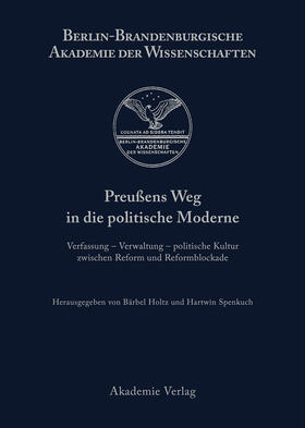 Spenkuch / Holtz |  Preußens Weg in die politische Moderne | Buch |  Sack Fachmedien