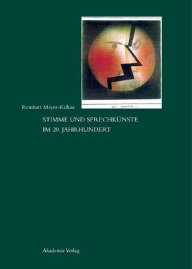 Meyer-Kalkus |  Stimme und Sprechkünste im 20. Jahrhundert | Buch |  Sack Fachmedien