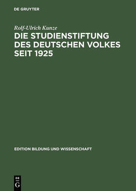 Kunze |  Die Studienstiftung des deutschen Volkes seit 1925 | Buch |  Sack Fachmedien