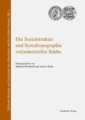 Ranft / Meinhardt | Die Sozialstruktur und Sozialtopographie vorindustrieller Städte | Buch | 978-3-05-003836-0 | sack.de