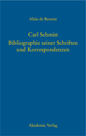 Benoist |  Carl Schmitt ¿ Bibliographie seiner Schriften und Korrespondenzen | Buch |  Sack Fachmedien
