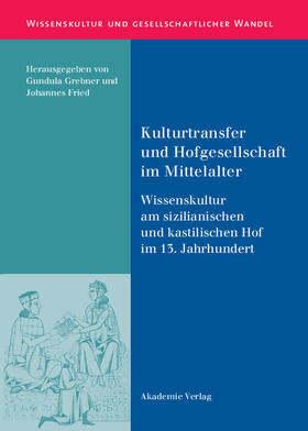 Grebner / Fried |  Kulturtransfer und Hofgesellschaft im Mittelalter | Buch |  Sack Fachmedien