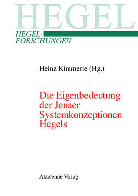 Kimmerle |  Die Eigenbedeutung der Jenaer Systemkonzeptionen Hegels | Buch |  Sack Fachmedien