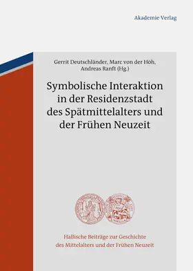 Deutschländer / Höh / Ranft | Symbolische Interaktion in der Residenzstadt des Spätmittelalters und der Frühen Neuzeit | Buch | 978-3-05-004141-4 | sack.de