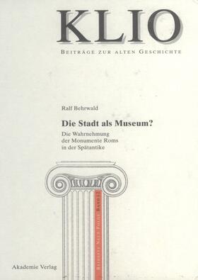 Behrwald |  Die Stadt als Museum? | Buch |  Sack Fachmedien