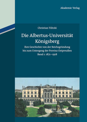 Tilitzki |  Die Albertus-Universität Königsberg | Buch |  Sack Fachmedien