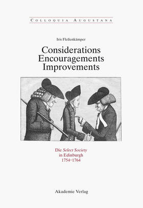 Fleßenkämper |  Considerations - Encouragements - Improvements. Die Select Society in Edinburgh 1754-1764 | Buch |  Sack Fachmedien