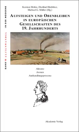 Holste / Müller / Hüchtker |  Aufsteigen und Obenbleiben in europäischen Gesellschaften des 19. Jahrhunderts | Buch |  Sack Fachmedien