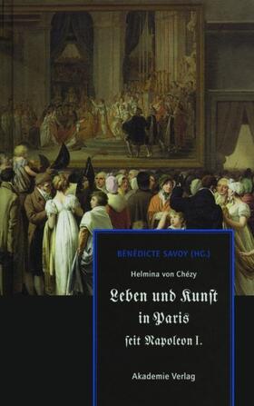 Savoy |  Helmina von Chézy. Leben und Kunst in Paris seit Napoleon I. | Buch |  Sack Fachmedien