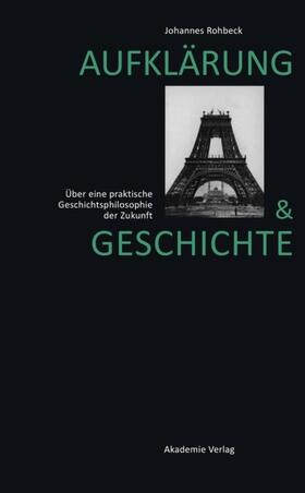 Rohbeck |  Aufklärung und Geschichte | Buch |  Sack Fachmedien