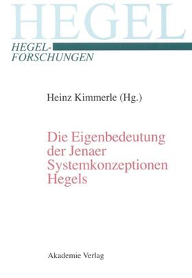 Kimmerle |  Die Eigenbedeutung der Jenaer Systemkonzeptionen Hegels | eBook | Sack Fachmedien