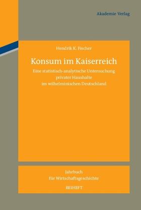 Fischer | Konsum im Kaiserreich | Buch | 978-3-05-004987-8 | sack.de