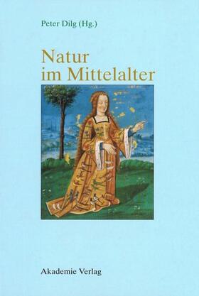 Dilg |  Natur im Mittelalter | eBook | Sack Fachmedien