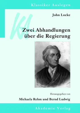 Ludwig / Rehm | John Locke: Zwei Abhandlungen über die Regierung | Buch | 978-3-05-005076-8 | sack.de