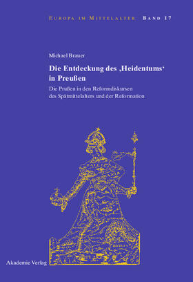 Brauer |  Die Entdeckung des 'Heidentums' in Preußen | Buch |  Sack Fachmedien