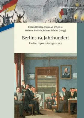 Berbig / D´Aprile / Peitsch |  Berlins 19. Jahrhundert | eBook | Sack Fachmedien